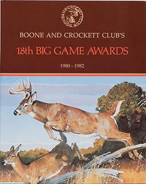 Boone & Crockett Clubs 18th Big Game Awards 1980-1982