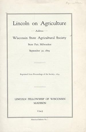 Lincoln on Agriculture: Adress: Wisonsin State Agricultural Society, State Fair, Milwaukee, Septe...