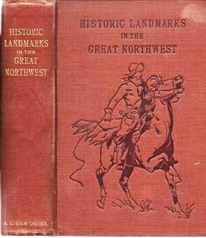 HISTORIC LANDMARKS: Being a history of early explorers and fur-traders, with a narrative of their...