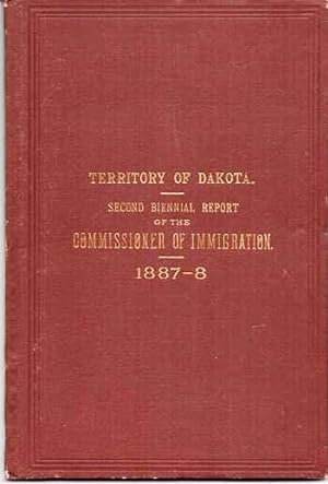 TERRITORY OF DAKOTA. SECOND BIENNIAL REPORT OF THE COMMISSIONER OF IMMIGRATION AND STATISTICIAN. ...