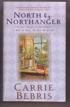 North By Northanger: Or The Shades of Pemberley (Mr. & Mrs. Darcy Mysteries, #3)