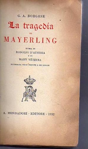 La tragedia di Mayerling. Storia di Rodolfo d'Austria e di Mary Vétzera illustrata nelle persone ...