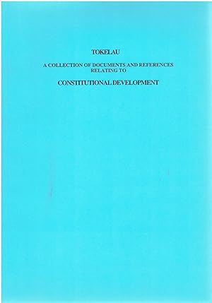 Tokelau: A collection of documents and references relating to constitutional development