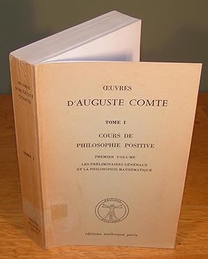 COURS DE PHILOSOPHIE POSITIVE premier volume ; Les Préliminaires généraux et la Philosophie Mathé...