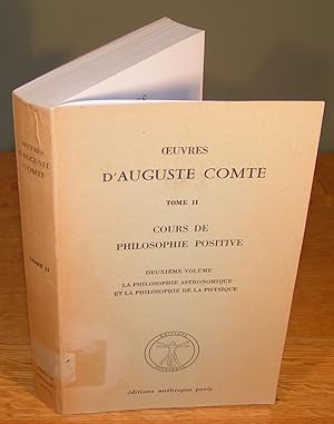 COURS DE PHILOSOPHIE POSITIVE deuxième volume ; La Philosophie Astronomique et la Philosophie de ...