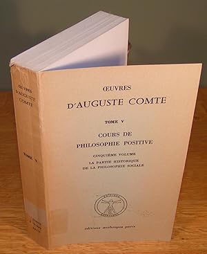 COURS DE PHILOSOPHIE POSITIVE cinquième volume ; La Partie Historique de la Philosophie Sociale