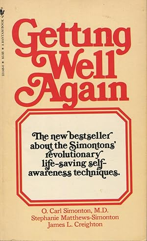 Getting Well Again: A Step-by-Step, Self-Help Guide to Overcoming Cancer for Patients and Their F...