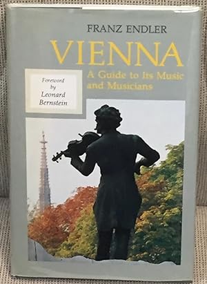 Vienna, a Guide to Its Music and Musicians