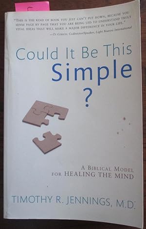 Could It Be This Simple? A Biblical Model For Healing the Mind