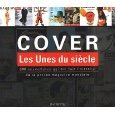 Cover. Les Unes du siècle. 500 couvertures qui ont fait lhistoire de la presse magazine mondiale.