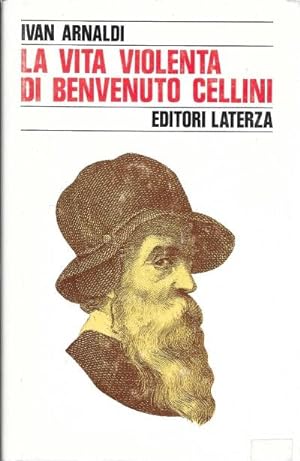 La vita violenta di Benvenuto Cellini