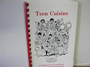 Teen Cuisine a Cookbook for Young People Who Wear Orthodontic Braces