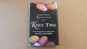 Knit Two: A Friday Night Knitting Club Novel