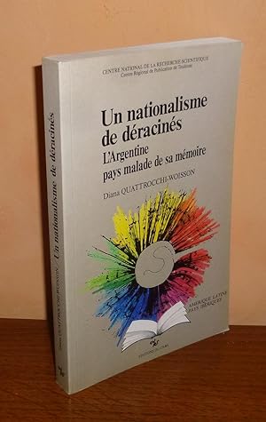 Un nationalisme de déracinés. L'argentine pays malade de sa mémoire. Paris. Éditions du CNRS. 1992.
