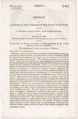 PETITION OF A NUMBER OF THE CITIZENS OF THE STATE OF MISSOURI, PRAYING A DONATION OF LAND TO SETT...