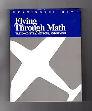 Flying Through Math: Trigonometry, Vectors, and Flying (Meaningful Math)