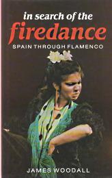 IN SEARCH OF THE FIREDANCE: Spain through Flamenco