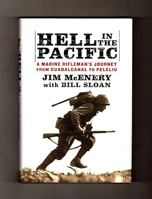 Hell in the Pacific: A Marine Rifleman's Journey from Guadalcanal to Peleliu. First Edition, Firs...