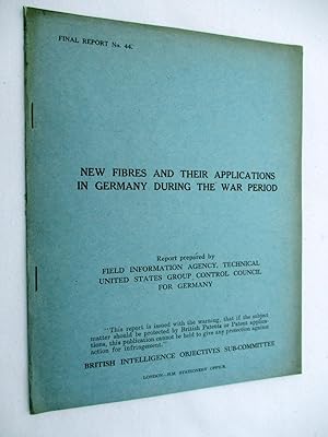 FIAT Final Report No. 44. NEW FIBRES AND THEIR APPLICATIONS IN GERMANY DURING THE WAR PERIOD. Fie...