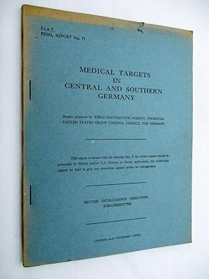 FIAT Final Report No. 71. MEDICAL TARGETS IN CENTRAL AND SOUTHERN GERMANY. Field Information Agen...