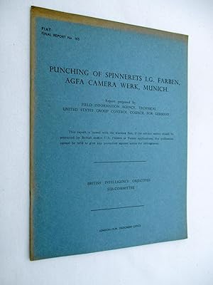 FIAT Final Report No. 153. PUNCHING OF SPINNERETS I.G. FARBEN, AGFA CAMERA WERK, MUNICH. Field In...