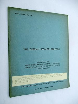 FIAT Final Report No. 154. THE GERMAN WOOLEN INDUSTRY. Field Information Agency; Technical. Unite...