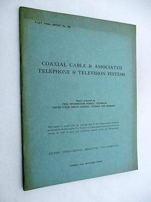 FIAT Final Report No. 286. COAXIAL CABLE & ASSOCIATED TELEPHONE & TELEVISION SYSTEMS. Field Infor...