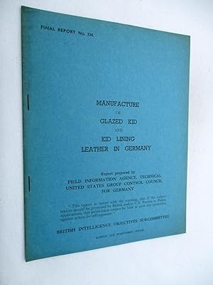 FIAT Final Report No. 334. MANUFACTURE OF GLAZED KID AND KID LINING LEATHER IN GERMANY. Field Inf...