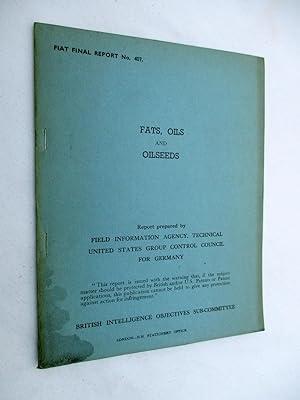 FIAT Final Report No. 407. FATS, OILS AND OILSEEDS. Field Information Agency; Technical. United S...