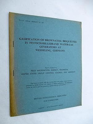 FIAT Final Report No. 425. GASIFICATION OF BROWN COAL BRIQUETTES IN PINTSCH HILLEBRAND WATER GAS ...