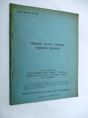 FIAT Final Report No. 451. GERMAN GLOVE LEATHER TANNING INDUSTRY. Field Information Agency; Techn...
