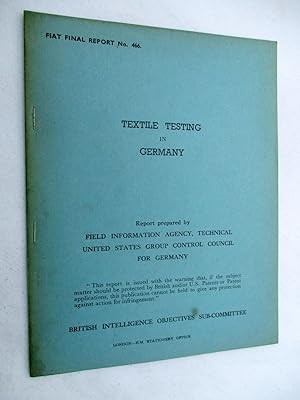 FIAT Final Report No. 466. TEXTILE TESTING IN GERMANY. Field Information Agency; Technical. Unite...