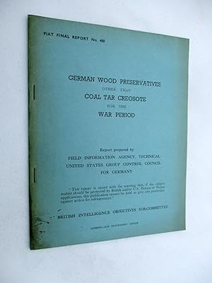 FIAT Final Report No. 480. GERMAN WOOD PRESERVATIVES OTHER THAN COAL TAR CREOSOTE FOR THE WAR PER...