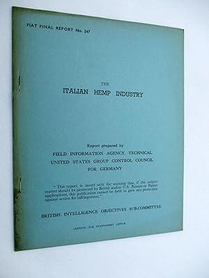 FIAT Final Report No. 547. THE ITALIAN HEMP INDUSTRY. Field Information Agency; Technical. United...