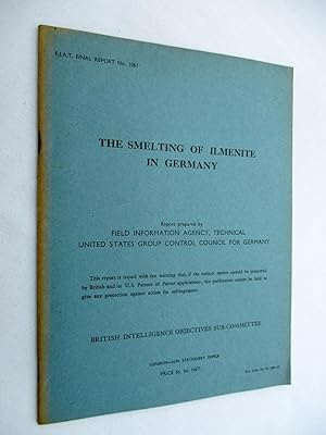FIAT Final Report No. 1061. THE SMELTING OF ILMENITE IN GERMANY. Field Information Agency; Techni...