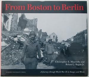 From Boston to Berlin. A Journey Through World War II in Images and Words