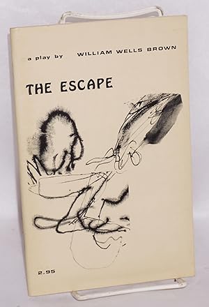 The Escape: or a leap for freedom, a drama in five acts