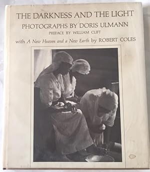The Darkness and the Light: Photographs By Doris Ulmann with a New Heaven and Earth By Robert Coles