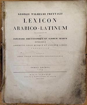 Georgii Wilhelmi Freytagii Lexicon arabico-latinum : praesertim ex Djeuharii Firuzabadiique et al...