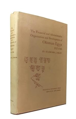 The Financial and Administrative Organization and Development of Ottoman Egypt, 1517-1798
