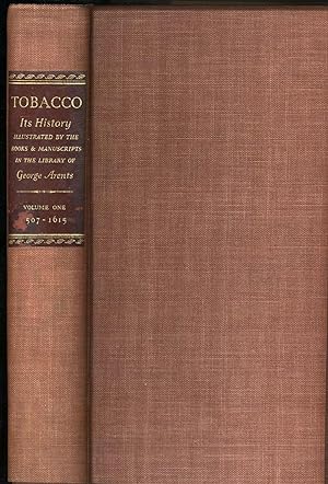 Tobacco, its History Illustrated by The Books, Manuscripts and Engravings In the Library of Georg...