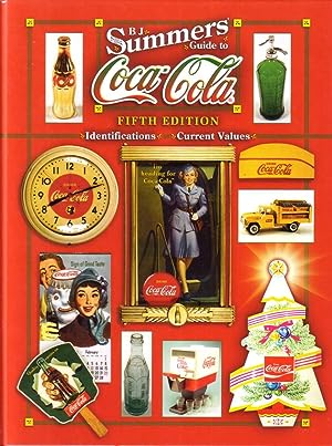 B.J. Summers' guide to Coca-Cola. Identifications, Current values. Fifth edition.