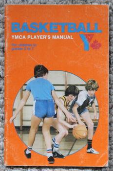 BASKETBALL YMCA PLAYER'S MANUAL - Children Grades 3 - 7.