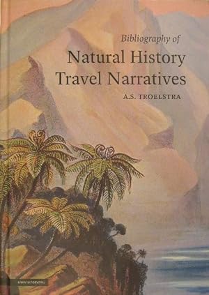A Bibliography of natural history travel narratives. Editor and bibliographical assistance Cis va...