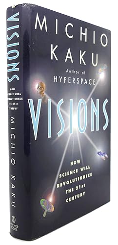 VISIONS : How Science Will Revolutionize the 21st Century