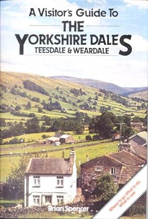 A Visitor's Guide to the Yorkshire Dales: Teesdale & Weardale