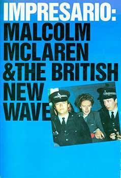 Impresario: Malcolm McLaren & The British New Wave. New York. September 16 - November 20, 1988.