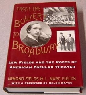 From The Bowery To Broadway: Lew Fields And The Roots Of American Popular Theater