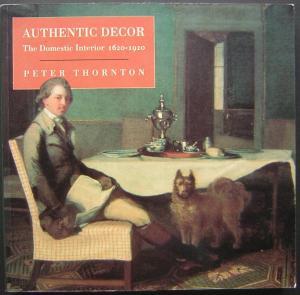 Authentic Decor: The Domestic Interior 1620-1920