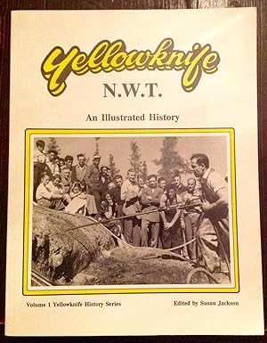 Yellowknife, N.W.T.: An Illustrated History (Signed Copy)